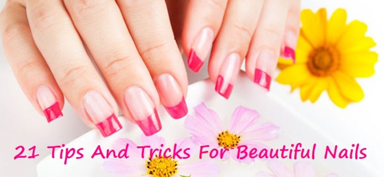 21 Tips And Tricks For Beautiful Nails